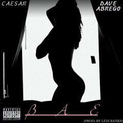 Bae (That Good) (Feat. Dave Abrego) (Prod. By Lexi Banks)