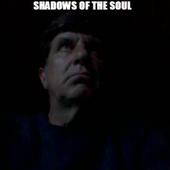 SHADOWS OF THE SOUL