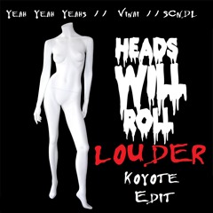 Heads Will Roll Louder (Koyote Edit) Yeah Yeah Yeahs, SCNDL, VINAI