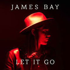 JAMES BAY - LET IT GO LET IT BE