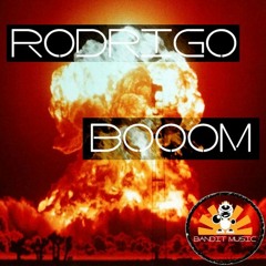 Rodrigo — Booom [Bandit Music] Beatport