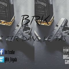 Brk ( Brigada Gang ) - TIR DANS LE TAS (Audio)