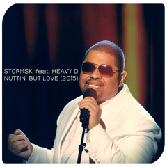 Stormski feat. Heavy D - Nuttin' But Love (2015)