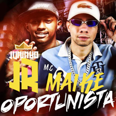 MC MAIKE E MC JUNINHO JR - OPORTUNISTA ( PERERA DJ )