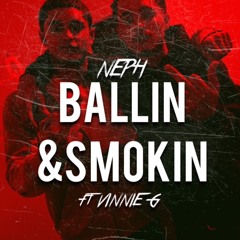 Neph - Ballin & Smokin Ft Vinnie G