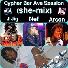 Cypher Ave Bar Session (she - Mix) - J Jig, Nefertitti Avani, Young Arson Ft Coco - Z