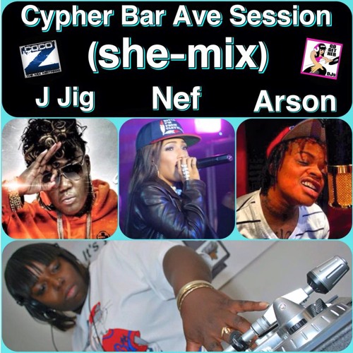 Cypher Ave Bar Session (she - Mix) - J Jig, Nefertitti Avani, Young Arson Ft Coco - Z