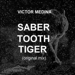 Victor Medina -  Saber Tooth Tiger (Original Mix) *FREE DOWNLOAD*