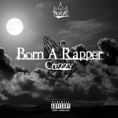 Crezzy- Born A Rapper (Edit By Chom)