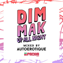 Dim Mak Up All Night @ Pacha - Residency Mix by Autoerotique