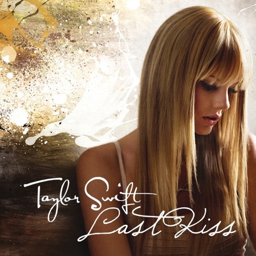 Last Kiss by Taylor Swift - Songfacts