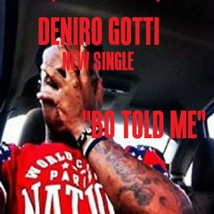 Deniro Gotti - Bo Told Me - (Executive Prod. By Jase Da Don)