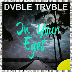 Dvble Trvble- In Your Eyes Ft.Jessica Main