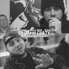 So Damn Crazy By Charlie Fettah & Swing Adam (produced By Frost Gamble