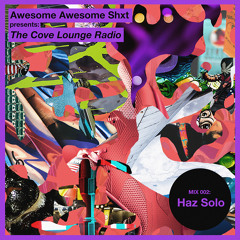 The Cove Lounge Radio 002 ft Haz Solo