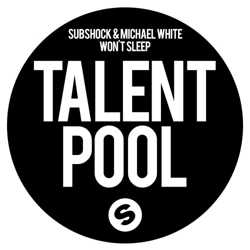 Subshock & Michael White - Won't Sleep (Talentpool EP 7)