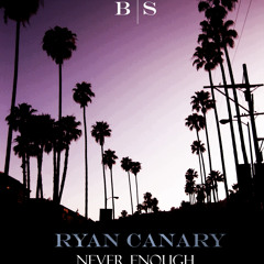Ryan Canary - Never enough