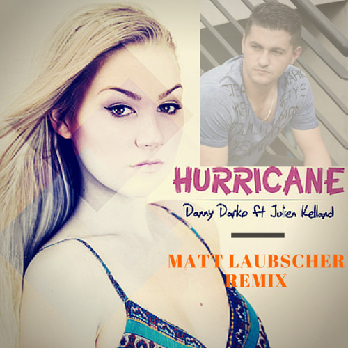 Danny Darko Feat Julien Kelland - Hurricane - Matt Laubscher Remix