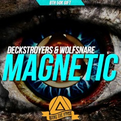 Deckstroyers & Wolfsnare - Magnetic (Original Mix) [50K Gift]