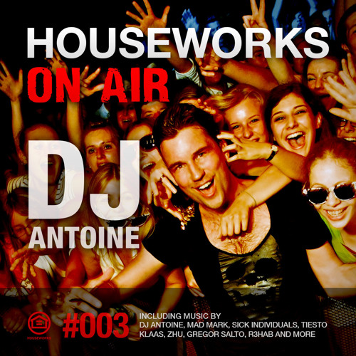 HOUSEWORKS On Air #003 - DJ Antoine - November 2014