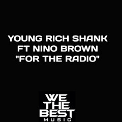 Young Rich Shank Feat. Nino Brown - FOR THE RADIO-Clean Edit