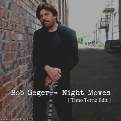 Bob Seger - Night Moves (Timo Tetriz Edit)[FREE DOWNLOAD]