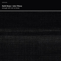 Keith Rowe/John Tilbury - Enough still not to know (Part 2)