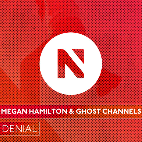 Megan Hamilton & Ghost Channels - Denial (Original Mix)