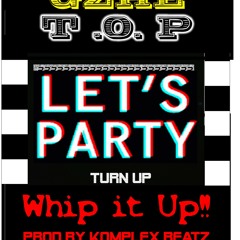 Gzhe T.O.P - Whip It Up (TurnUP) Prod Komplex Beatz