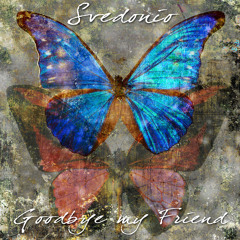 Goodbye My Friend (Svedonio)