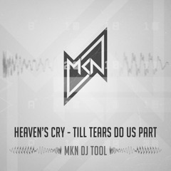 Heaven's Cry - Till Tears Do Us Part (MKN DJ Tool) | Free Download