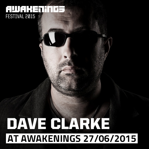 Stream Dave Clarke @ Awakenings Festival 2015 Day One by Awakenings ...
