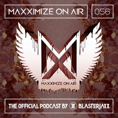 Maxximize On Air Mixed By Blasterjaxx - Show 056