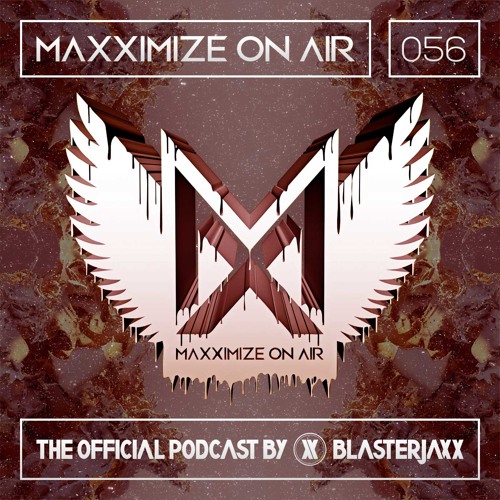Maxximize On Air Mixed By Blasterjaxx - Show 056