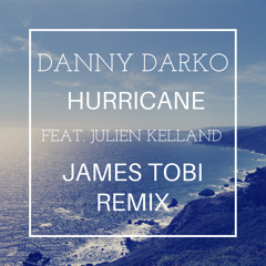 Danny Darko - Hurricane ft. Julien Kelland (James Tobi Remix)