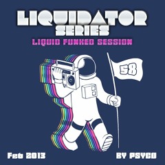 Liquidator  Series 58 Liquid Funked Session February 2013