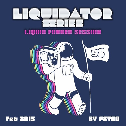 Liquidator  Series 58 Liquid Funked Session February 2013