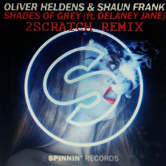 Oliver Heldens & Shaun Frank - Shades Of Grey Ft. Delaney Jane (2SCRATCH Remix) *FREE DOWNLOAD*