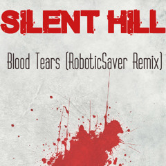 Silent Hill OST - Blood Tears (RoboticSaver Remix)