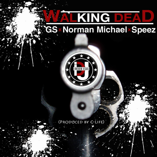 IDJ - Walking Dead Feat. GS, Norman Michael & Speez