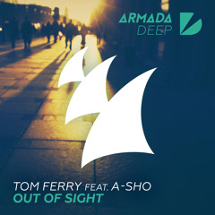 Tom Ferry feat. A - SHO - Out Of Sight [OUT NOW]