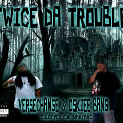 TWICE DA TROUBLE - Prod by Oskiee Bang
