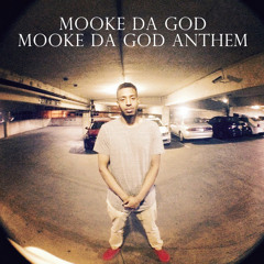 Mooke Da God - Mooke Da God Anthem (prod. PROS & CONS)