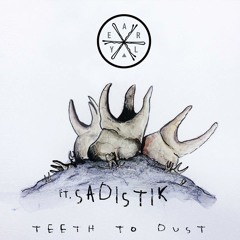 Teeth to Dust ft. Sadistik