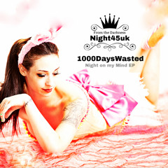 1000DaysWasted - Night On My Mind (OUT NOW!)(Beatport charted)