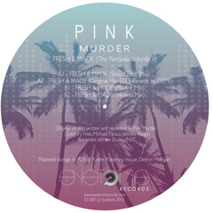 Pink Murder - Fresh & Made (2015 Re-edit by DEMI)