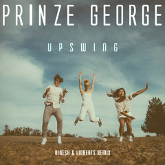 Prinze George - 'Upswing' - (Dinesh & Liobeats remix)