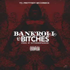 YS x PrettyBoy McCormick - Bankroll & Bitches (Prod. By Sly The Gentleman)