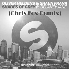 Shades of Grey - Oliver Heldens and Shaun Frank Ft. Delaney Jane (Chris Fox Remix) [Spinnin Records]