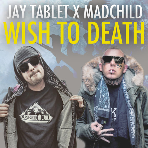 Wish To Death Ft MadChild (Produced by Jay Tablet)